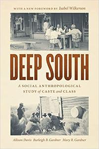 Deep South A Social Anthropological Study of Caste and Class