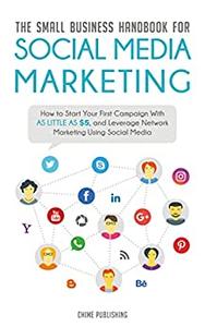 The Small Business Handbook for Social Media Marketing