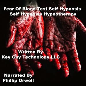 Fear Of Blood Test Self Hypnosis Hypnotherapy Meditation by Key Guy Technology LLC
