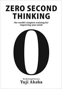 Zero Second Thinking The Worlds Simplest Training for Improving Your Mind