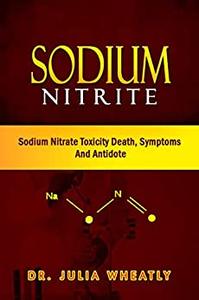 Sodium Nitrite Sodium Nitrate Toxicity Death, Symptoms And Antidote (Sodium Nitrite Properties and Applications)