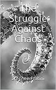The Struggle Against Chaos
