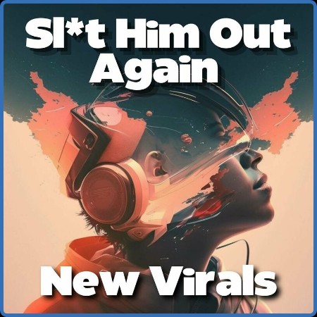 Sl t Him Out Again - New Virals (2023)