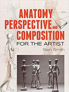 Anatomy, Perspective and Composition for the Artist