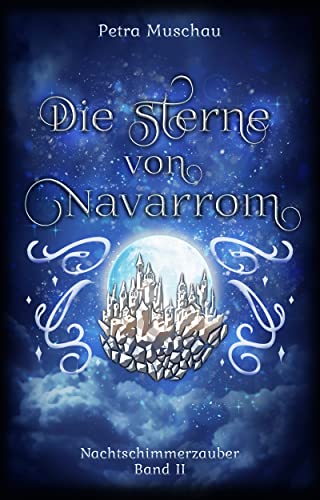 Cover: Petra Muschau  -  Die Sterne von Navarrom: Nachtschimmerzauber Band 2