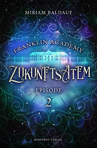 Miriam Baldauf  -  Franklin Academy, Episode 2  -  Zukunftsatem: Fantasy - Serie