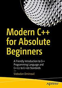 Modern C++ for Absolute Beginners A Friendly Introduction to C++ Programming Language and C++11 to C++20 Standards