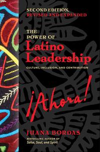 The Power of Latino Leadership Culture, Inclusion, and Contribution, 2nd Edition
