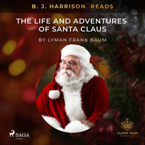 B. J. Harrison Reads The Life and Adventures of Santa Claus by L. Baum