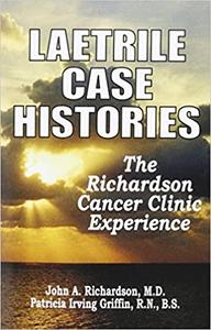 Laetrile Case Histories; The Richardson Cancer Clinic Experience