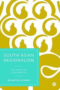 South Asian Regionalism The Limits of Cooperation