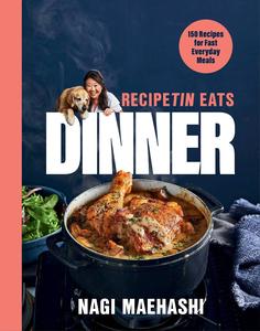 RecipeTin Eats Dinner 150 Recipes for Fast, Everyday Meals, US Edition
