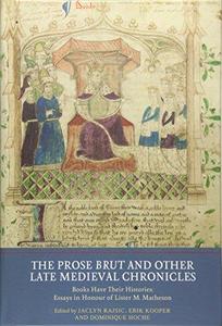 The Prose Brut and Other Late Medieval Chronicles Books Have Their Histories. Essays in Honour of Lister M. Matheson