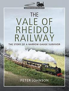 The Vale of Rheidol Railway The Story of a Narrow Gauge Survivor (Narrow Gauge Railways)