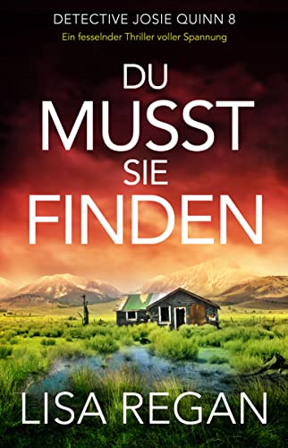 Lisa Regan  -  Du musst sie finden: Ein fesselnder Thriller voller Spannung (Detective Josie Quinn 8)