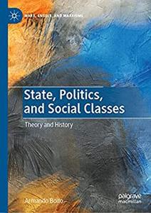 State, Politics, and Social Classes Theory and History
