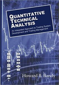 Quantitative Technical Analysis An integrated approach to trading system development and trading management