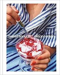 Sweet Enough A Dessert Cookbook