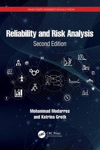 Reliability and Risk Analysis (What Every Engineer Should Know), 2nd Edition