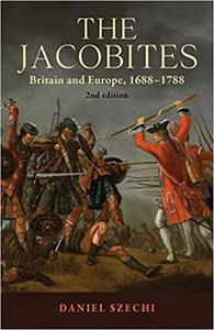 The Jacobites Britain and Europe, 1688-1788 2nd edition