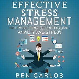 Effective Stress Management by Ben Carlos