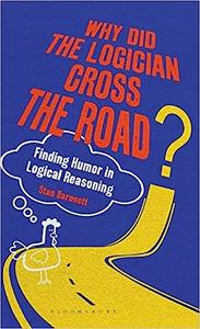 Why Did the Logician Cross the Road Finding Humor in Logical Reasoning
