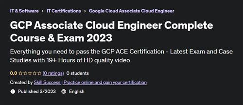 GCP Associate Cloud Engineer Complete Course & Exam 2023