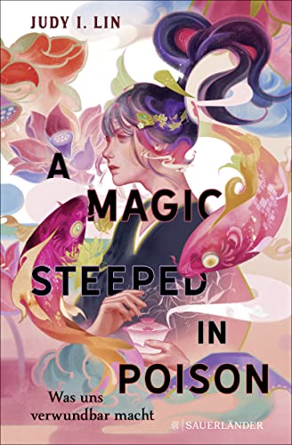 Cover: Lin, Judy I.  -  Das Buch der Tee - Magie 1  -  A Magic Steeped in Poison  -  Was uns verwundbar macht