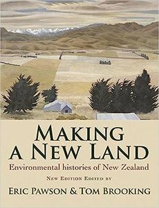 Making a New Land Enviromental Histories of New Zealand
