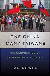 One China, Many Taiwans The Geopolitics of Cross-Strait Tourism