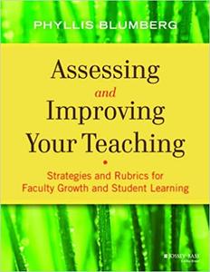 Assessing and Improving Your Teaching Strategies and Rubrics for Faculty Growth and Student Learning