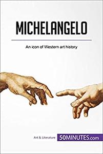 Michelangelo An icon of Western art history (Art & Literature)