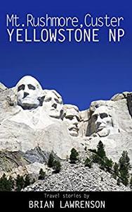 Mt. Rushmore, Custer and Yellowstone National Parks (American Travel Series)
