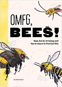 OMFG, BEES! Bees Are So Amazing and You’re About to Find Out Why (EPUB)
