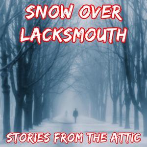 Snow Over Lacksmouth A Short Horror Story by Stories From The Attic