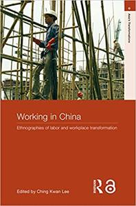 Working in China Ethnographies of Labor and Workplace Transformation