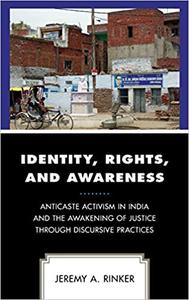 Identity, Rights, and Awareness Anticaste Activism in India and the Awakening of Justice through Discursive Practices