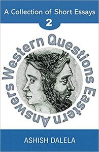 Western Questions Eastern Answers A Collection of Short Essays – Volume 2