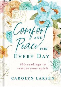 Comfort and Peace for Every Day 180 Readings to Restore Your Spirit