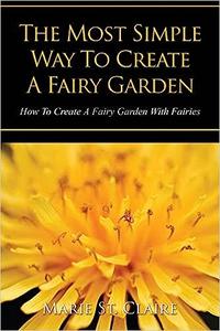 The Most Simple Way to Create a Fairy Garden How to Create a Fairy Garden with Fairies