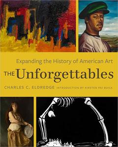 The Unforgettables Expanding the History of American Art