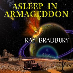 Asleep in Armageddon by Ray Bradbury