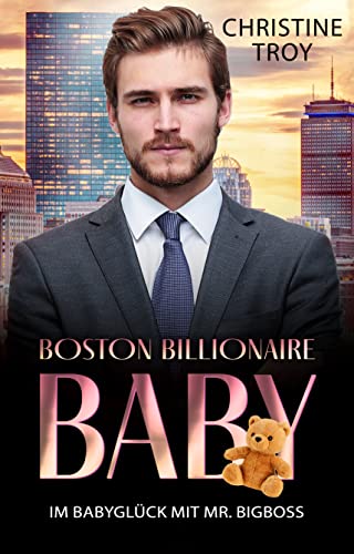 Cover: Christine Troy  -  Im Babyglück mit Mr. Bigboss : (Boston Billionaire Baby 1)