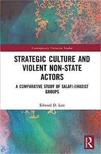 Strategic Culture and Violent Non-State Actors A Comparative Study of Salafi-Jihadist Groups