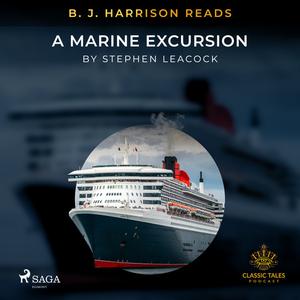 B. J. Harrison Reads A Marine Excursion by Stephen Leacock