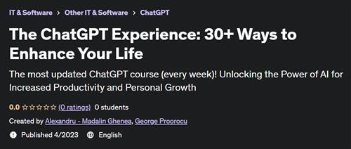 The ChatGPT Experience – 30+ Ways to Enhance Your Life
