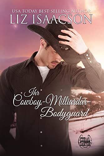 Cover: Liz Isaacson  -  Ihr Cowboy - Milliardär - Bodyguard: Ein Brothers - Liebesroman (Weihnachten in Coral Canyon 4)