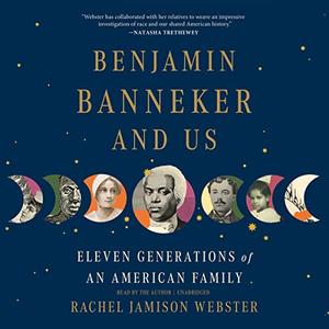 Benjamin Banneker and Us Eleven Generations of an American Family [Audiobook]