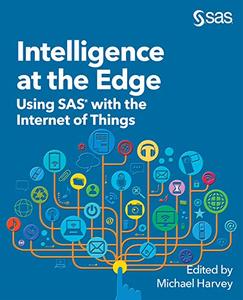 Intelligence at the Edge Using SAS with the Internet of Things