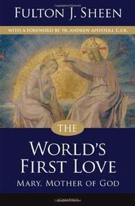 The World's First Love Mary, Mother of God